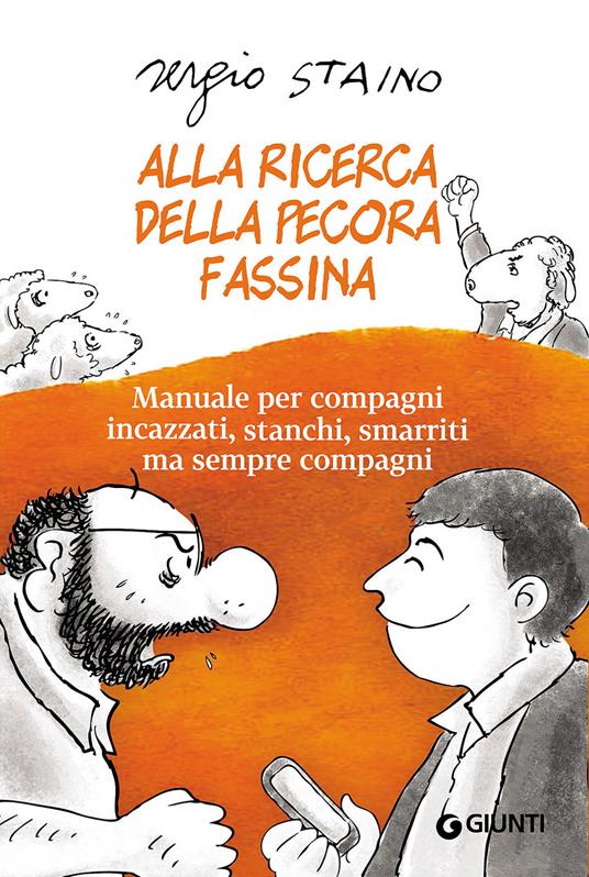 Alla ricerca della pecora Fassina. Manuale per compagni incazzati, stanchi, smarriti ma sempre compagni - Sergio Staino - copertina