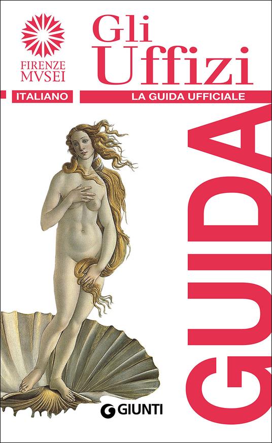 Gli Uffizi. La guida ufficiale - Gloria Fossi - copertina