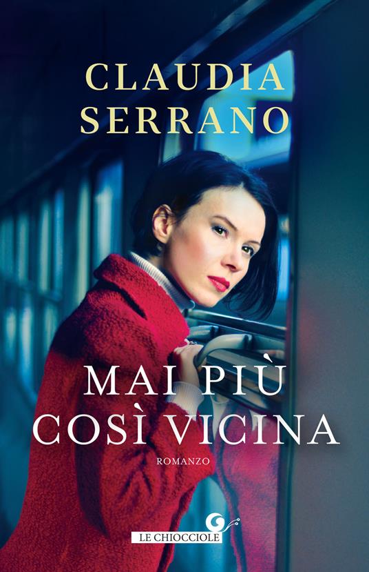 Mai più così vicina - Claudia Serrano - copertina