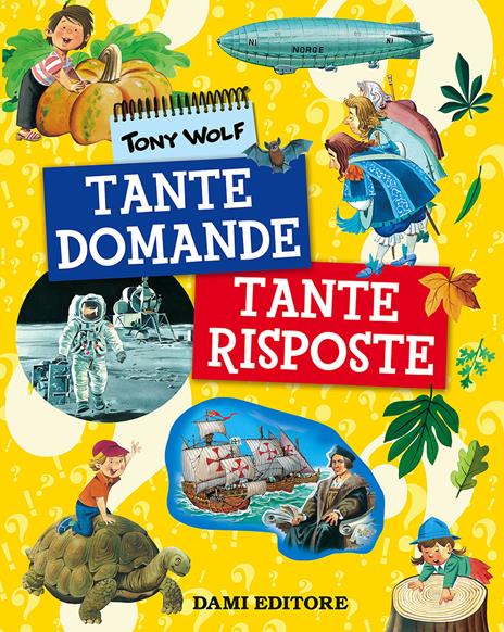 Tante domande tante risposte - Giuseppe Zanini,Anna Casalis,Tony Wolf - copertina