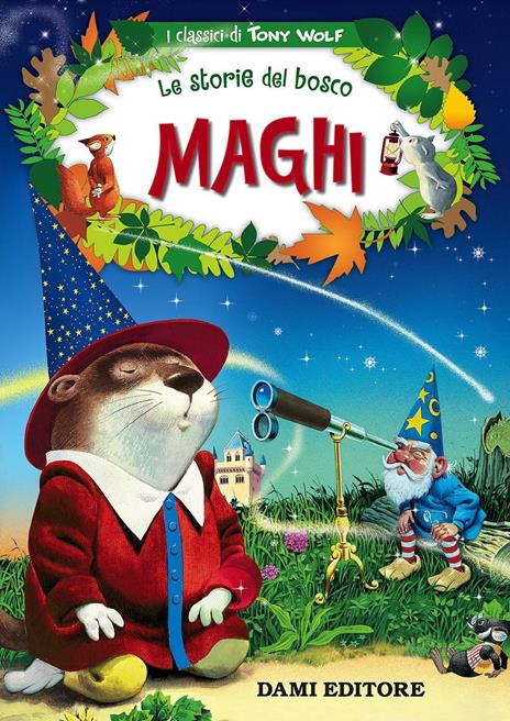 Maghi. Le storie del bosco. Ediz. illustrata - Tony Wolf,Elisa Prati - copertina