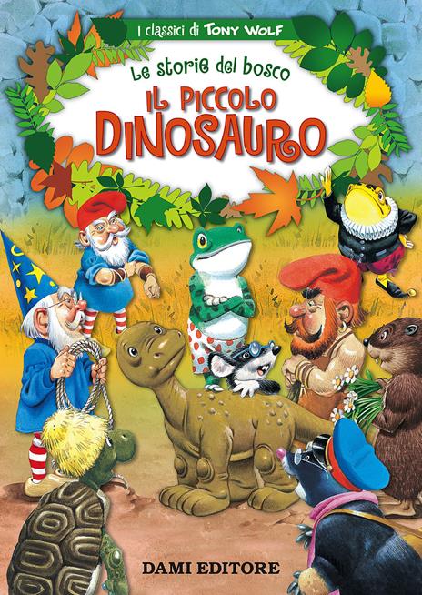 Il piccolo dinosauro. Le storie del bosco. Ediz. illustrata - Peter Holeinone,Tony Wolf - copertina