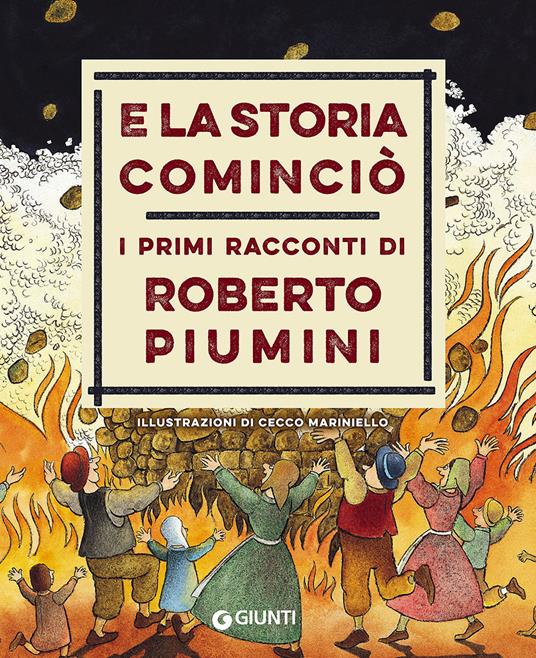 E la storia cominciò. I primi racconti di Roberto Piumini - Roberto Piumini  - Libro - Giunti Editore - Le Strenne | laFeltrinelli