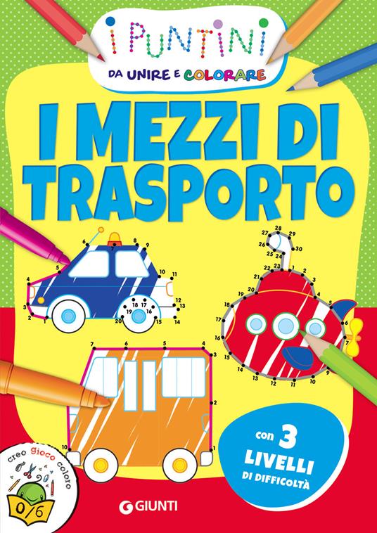 I mezzi di trasporto. I puntini da unire e colorare - copertina