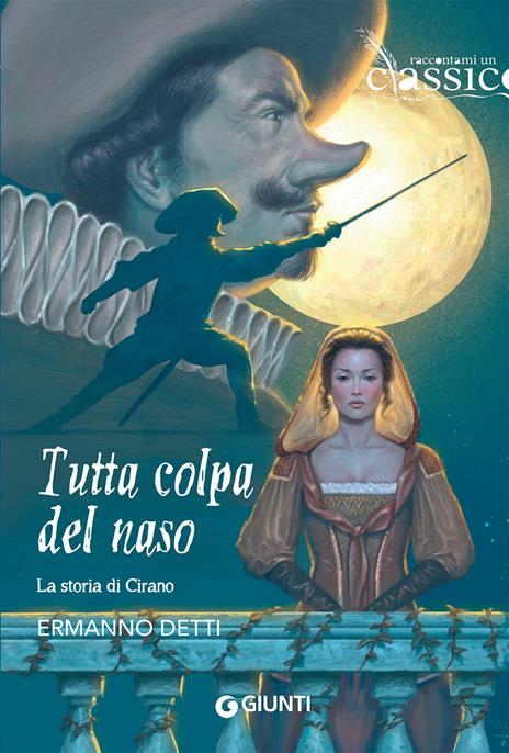 Tutta colpa del naso. La storia di Cirano - Ermanno Detti - copertina