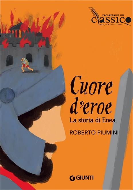 Cuore d'eroe. La storia di Enea - Roberto Piumini - copertina