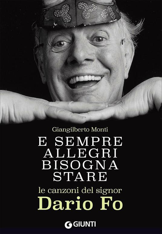 E sempre allegri bisogna stare. Le canzoni del signor Dario Fo - Giangilberto Monti - copertina