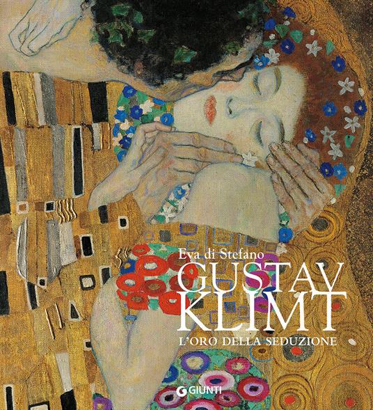 Gustav Klimt. L'oro della seduzione. Ediz. illustrata - Eva Di Stefano - copertina