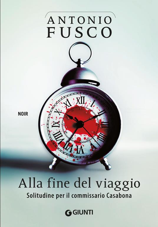 Alla fine del viaggio. Solitudine per il commissario Casabona - Antonio Fusco - copertina