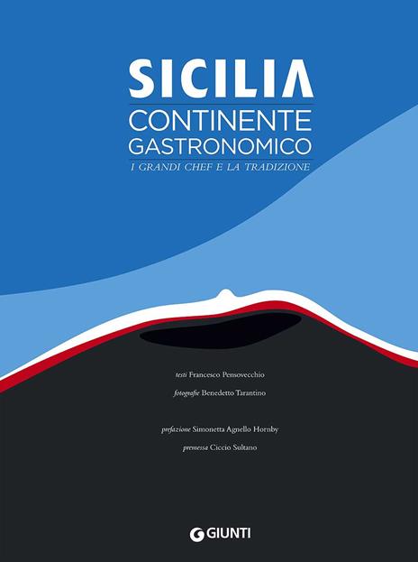 Sicilia. Continente gastronomico. I grandi chef e la tradizione. Ediz. illustrata - Francesco Pensovecchio - copertina