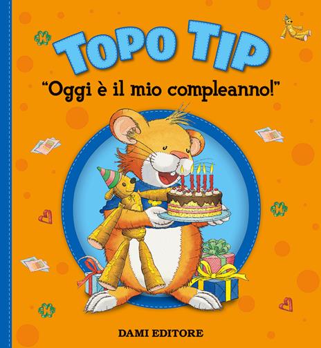 Oggi è il mio compleanno! Topo Tip. Ediz. a colori - Anna Casalis - copertina