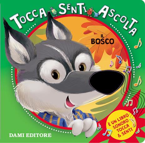 Il bosco. Tocca senti ascolta. Ediz. a colori - Silvia D'Achille - copertina