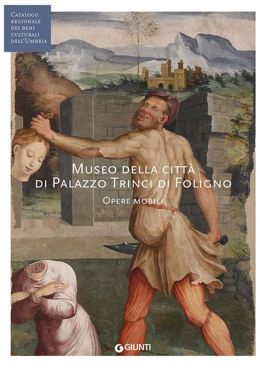 Museo della città di Palazzo Trinci a Foligno. Opere mobili (Fondazione CRP) - copertina