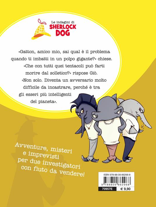 I terribili tentacoli di Polypurè. Le indagini di Sherlock Dog. Ediz. a colori - Renzo Mosca,Claudio Comini - 2