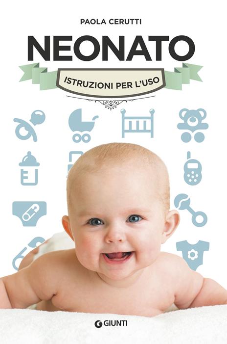 Neonato. Istruzioni per l'uso - Paola Cerutti - copertina