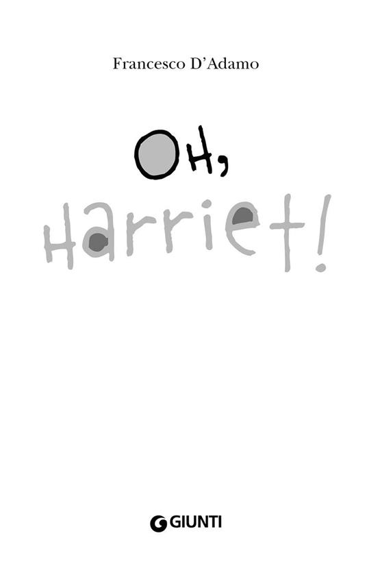 Oh, Harriet! - Francesco D'Adamo - 4