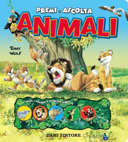 Animali. Premi e ascolta - Anna Casalis,Tony Wolf - copertina