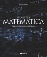 Atlante di matematica. Viaggio nell'affascinante mondo dei numeri