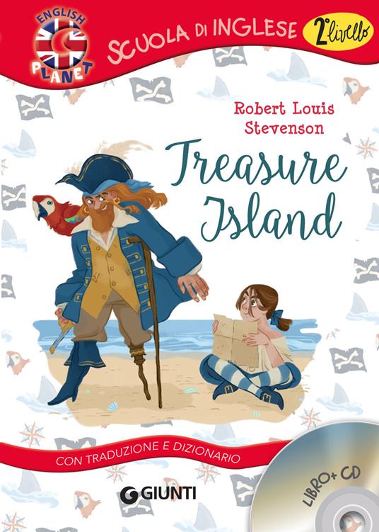 Treasure island. Con traduzione e dizionario. Con CD-Audio - Robert Louis  Stevenson - Libro - Giunti Editore - Scuola di inglese. 2° livello |  laFeltrinelli