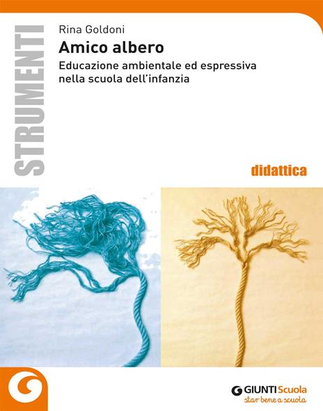 Amico albero. Educazione ambientale ed espressiva nella scuola dell'infanzia - Rina Goldoni - copertina