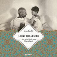 Il dono della rabbia. E altre lezioni di mio nonno Mahatma Gandhi