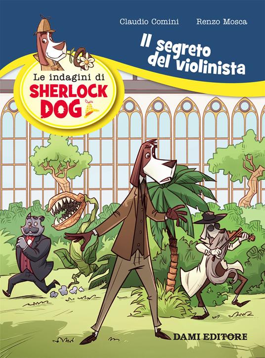 Il segreto del violinista. Le indagini di Sherlock Dog - Renzo Mosca,Claudio Comini - copertina