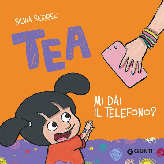 Mi dai il telefono? Tea - Silvia Serreli - Libro - Giunti Editore - Tea