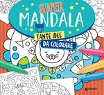 Supermandala. Tante idee da colorare