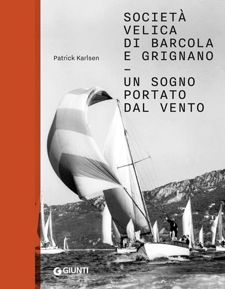 Società velica di Barcola e Grignano. Un sogno portato dal vento. Ediz. illustrata - Patrick Karlsen - copertina