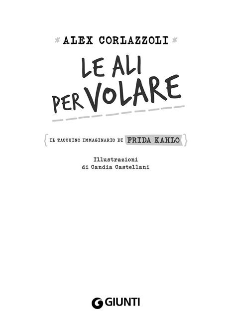 Le ali per volare. Il taccuino immaginario di Frida Kahlo - Alex Corlazzoli - 2