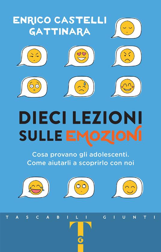 Dieci lezioni sulle emozioni. Cosa provano gli adolescenti. Come aiutarli a scoprirlo con noi - Enrico Castelli Gattinara - ebook