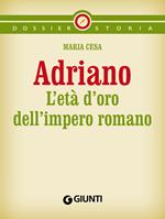 Adriano. L'età d'oro dell'impero romano