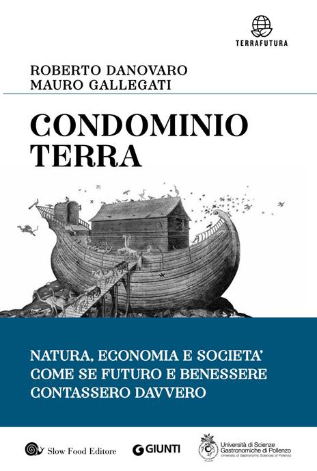 Condominio Terra. Natura, economia e società, come se futuro e benessere contassero davvero - Roberto Danovaro,Mauro Gallegati - copertina