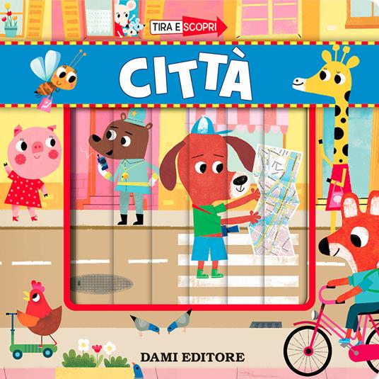 Città. Tira e scopri. Ediz. a colori - Chiara Bordoni - copertina