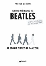 Il libro (più) bianco dei Beatles. Le storie dietro le canzoni. Nuova ediz.