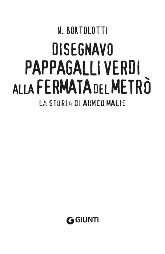 Disegnavo pappagalli verdi alla fermata del metrò. La storia di Ahmed Malis - N. Bortolotti - 4