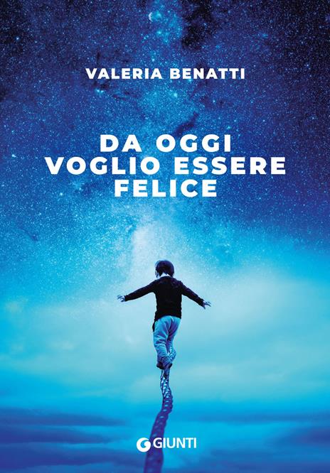 Da oggi voglio essere felice - Valeria Benatti - copertina