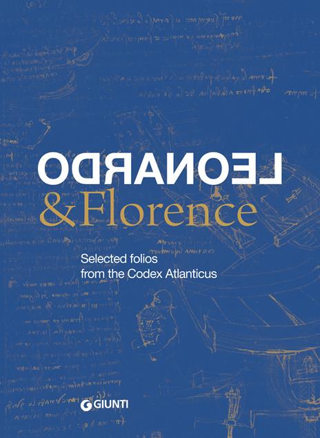 Leonardo & Florence. Selected folios from the Codex Atlanticus - copertina