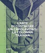 L' arte di costruire un capolavoro: la colonna Traiana