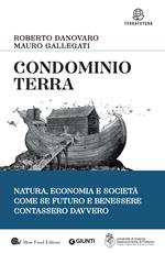 Condominio Terra. Natura, economia e società, come se futuro e benessere contassero davvero