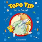 Topo Tip fai in fretta!