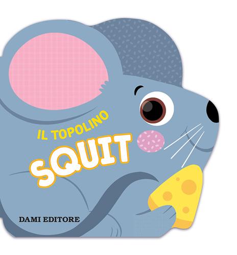 Il topolino Squit. Ediz. a colori - Anna Casalis - copertina