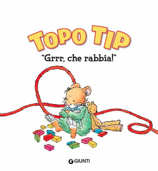 Grrr, che rabbia!» Topo Tip. Ediz. a colori - Anna Casalis - Libro - Dami  Editore - Topo Tip