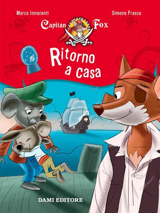 Ritorno a casa. Capitan Fox. Con adesivi - Marco Innocenti,Simone Frasca - copertina