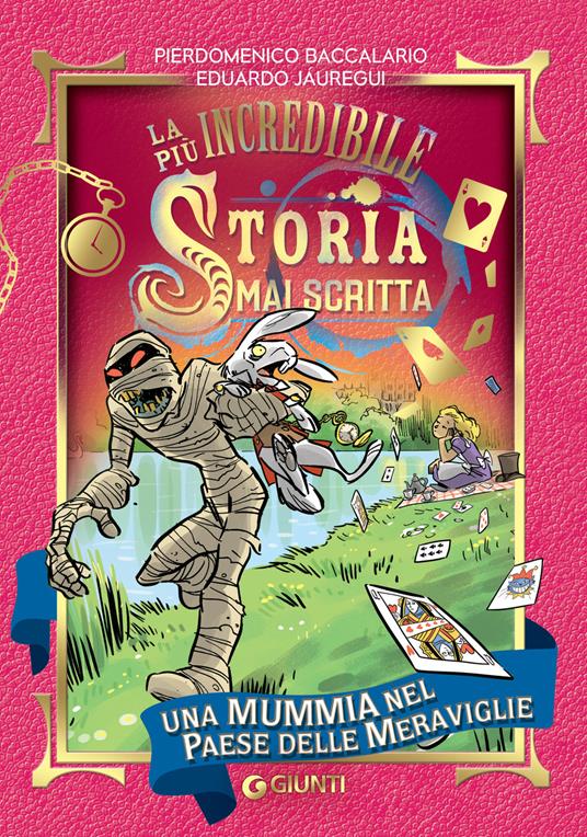 Una mummia nel Paese delle Meraviglie. La più incredibile storia mai scritta - Pierdomenico Baccalario,Eduardo Jáuregui,Stefano Turconi,Martina Sala - ebook