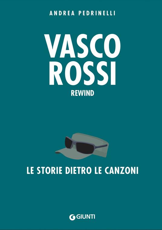 Vasco Rossi. La storia dietro le canzoni - Andrea Pedrinelli - Libro -  Giunti Editore - | Feltrinelli