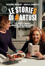 Le stories di #Artusi. Vita, ricette e miracoli dell'uomo che ha rivoluzionato la cucina degli italiani