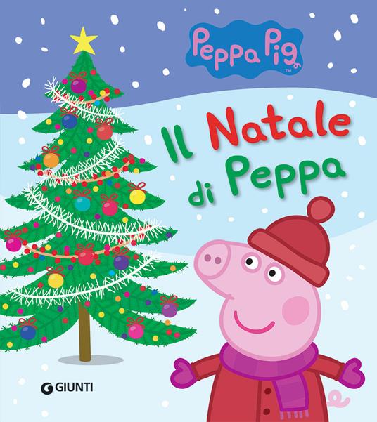 Il Natale di Peppa Pig - Silvia D'Achille - Libro - Giunti Editore - |  laFeltrinelli