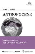 Antropocene. Esiste un futuro per la terra dell'uomo?