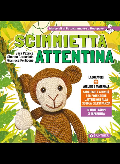 Scimmietta attentina. Strategie e attività per potenziare l'attenzione alla Scuola dell'Infanzia - Sara Pezzica,Simona Caracciolo,Gianluca Perticone - copertina